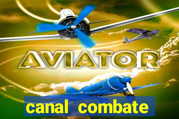 canal combate multicanais ao vivo